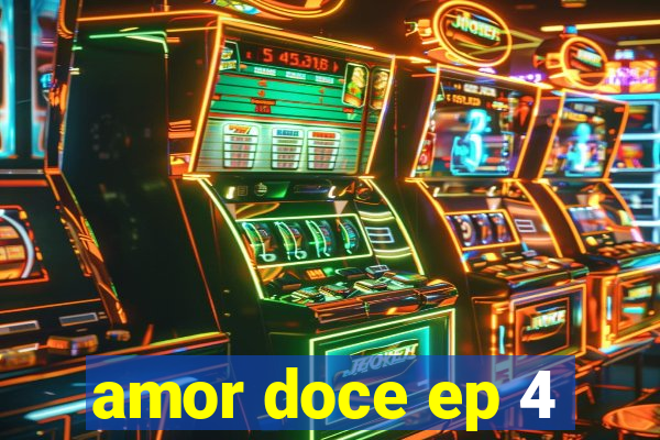 amor doce ep 4